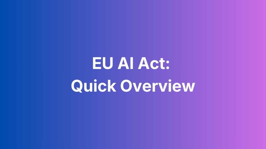 EU AI Act Quick Overview