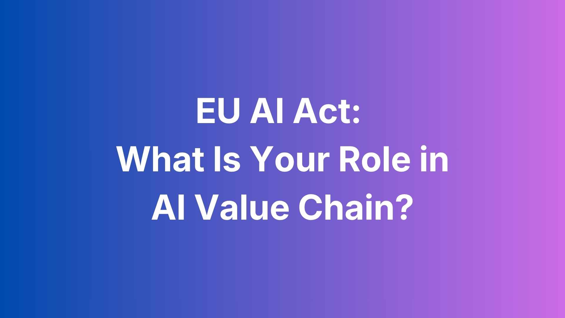 EU AI Act role definitions