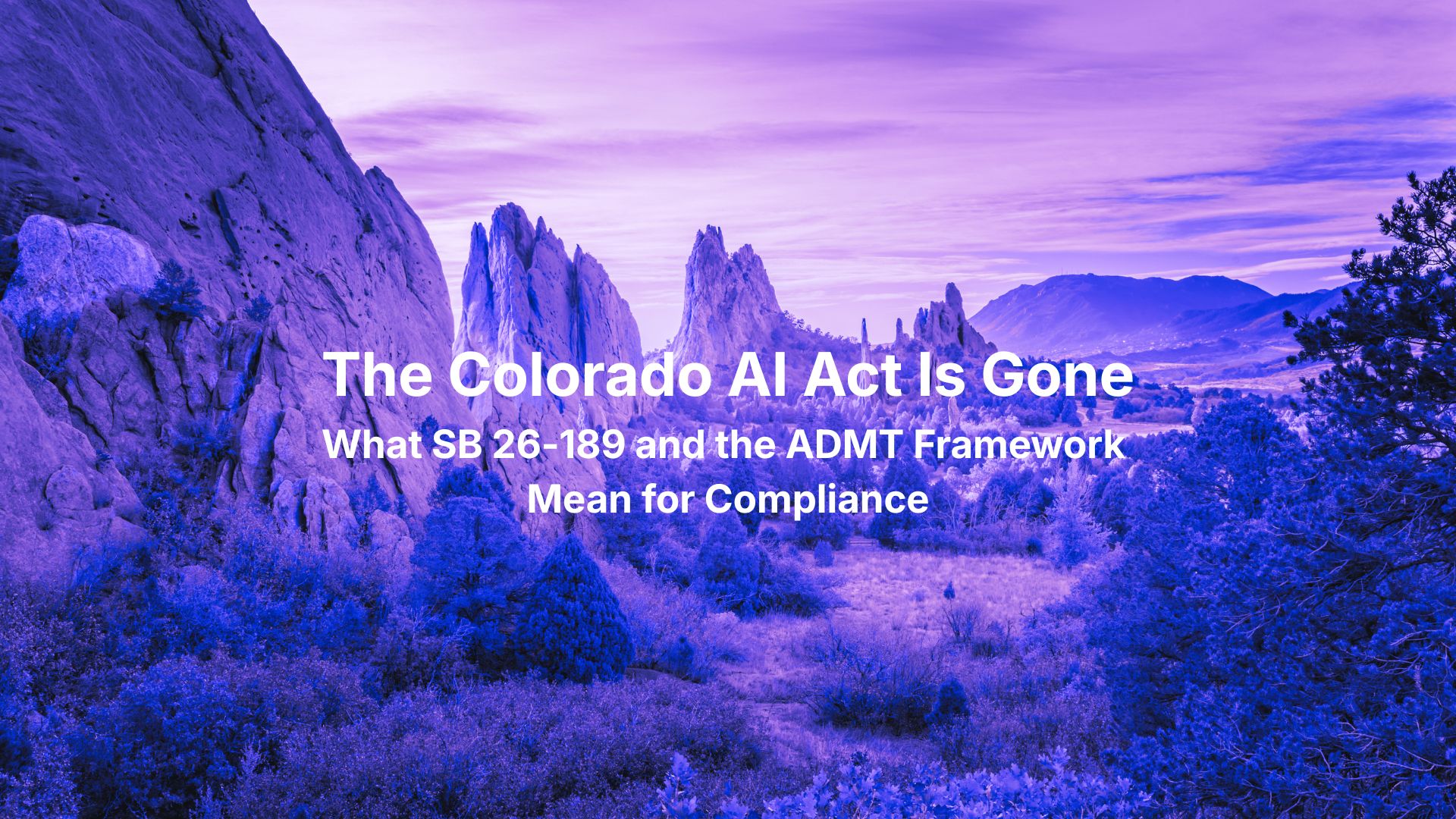 The Colorado AI Act Is Gone: What SB 26-189 and the ADMT Framework Mean for Compliance