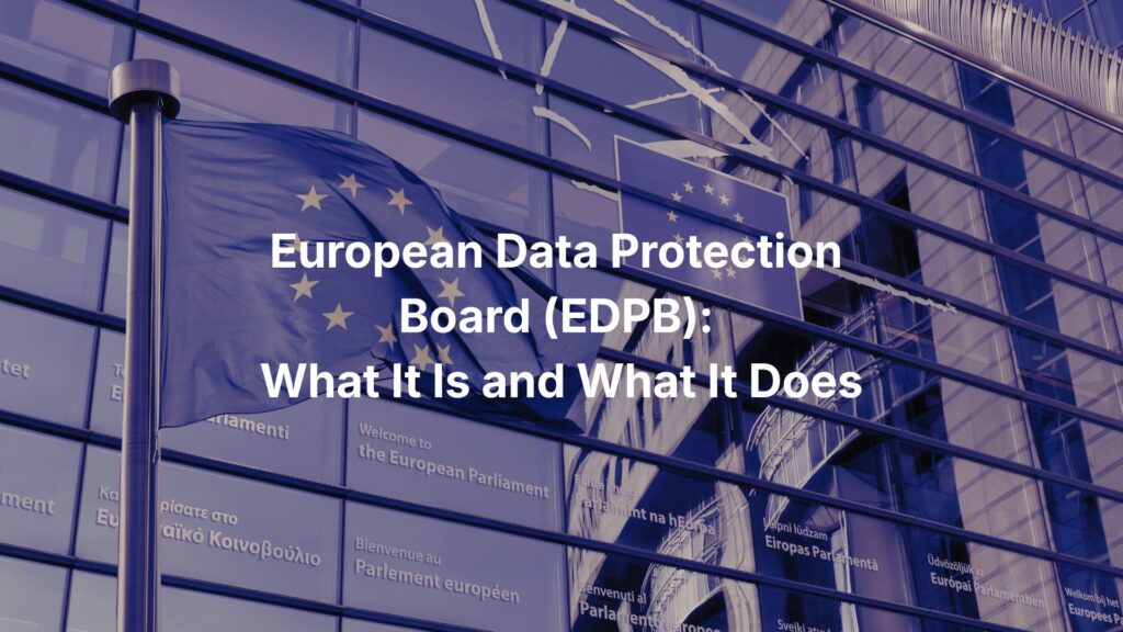 European Data Protection Board (EDPB)