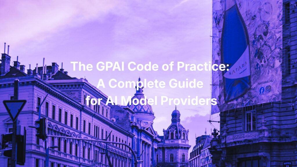 The GPAI Code of Practice: A Complete Guide for AI Model Providers