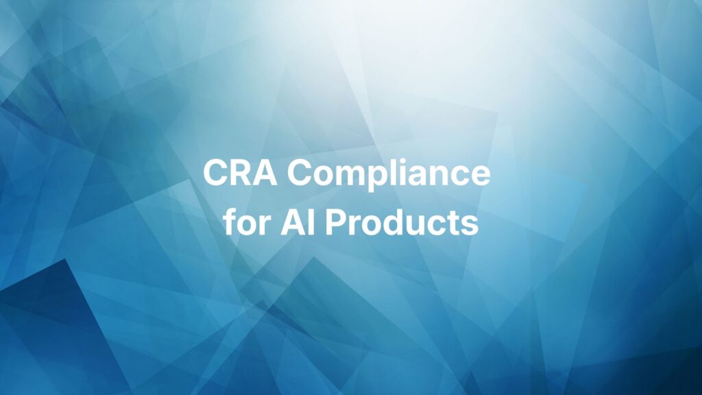 CRA compliance for AI products